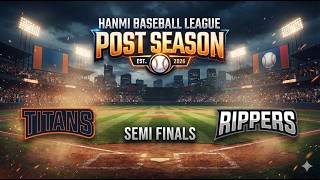 TITANS VS RIPPERS POST SEASON SF (08/15/26) | Hanmi Baseball League