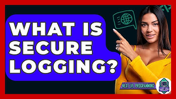 What Is Secure Logging? - Next LVL Programming