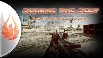 ★Be A Better Soldier★ BF4 Infantry Guide. Kill or Be Killed.