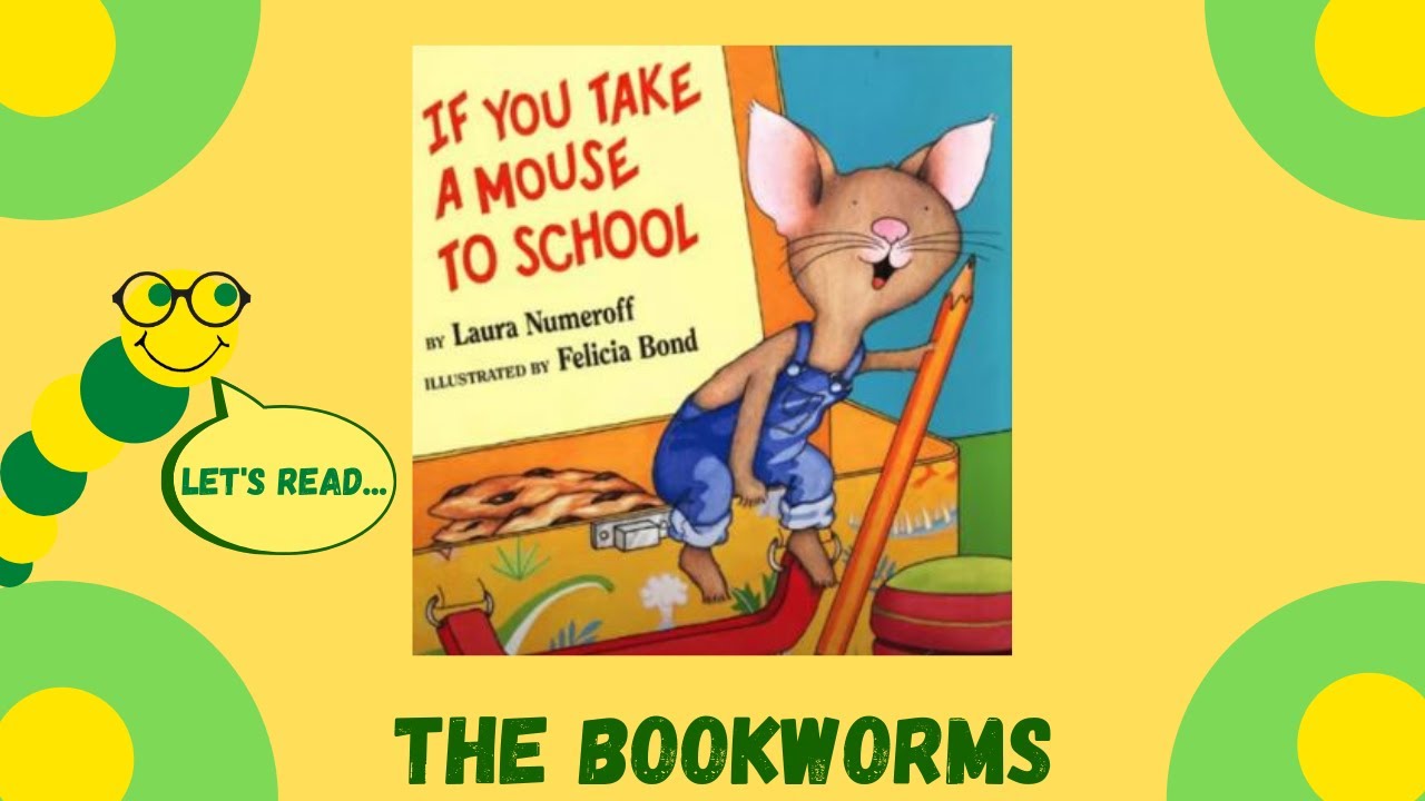 If You Take a Mouse to School - By Laura Numeroff - YouTube