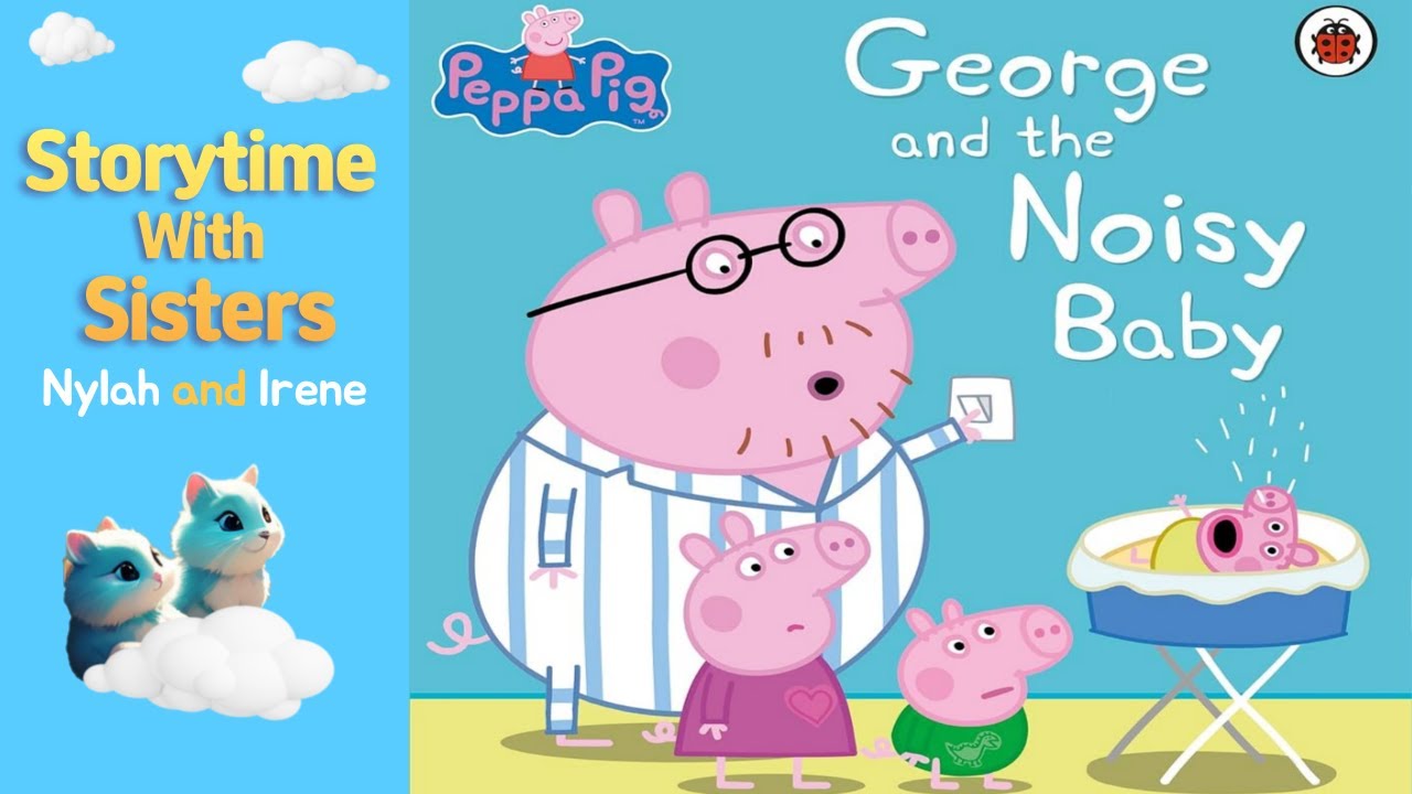 💛Peppa Pig George and the Noisy Baby | Read Aloud for Kids - YouTube