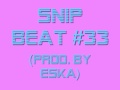 Snip beat 33 prod by eska