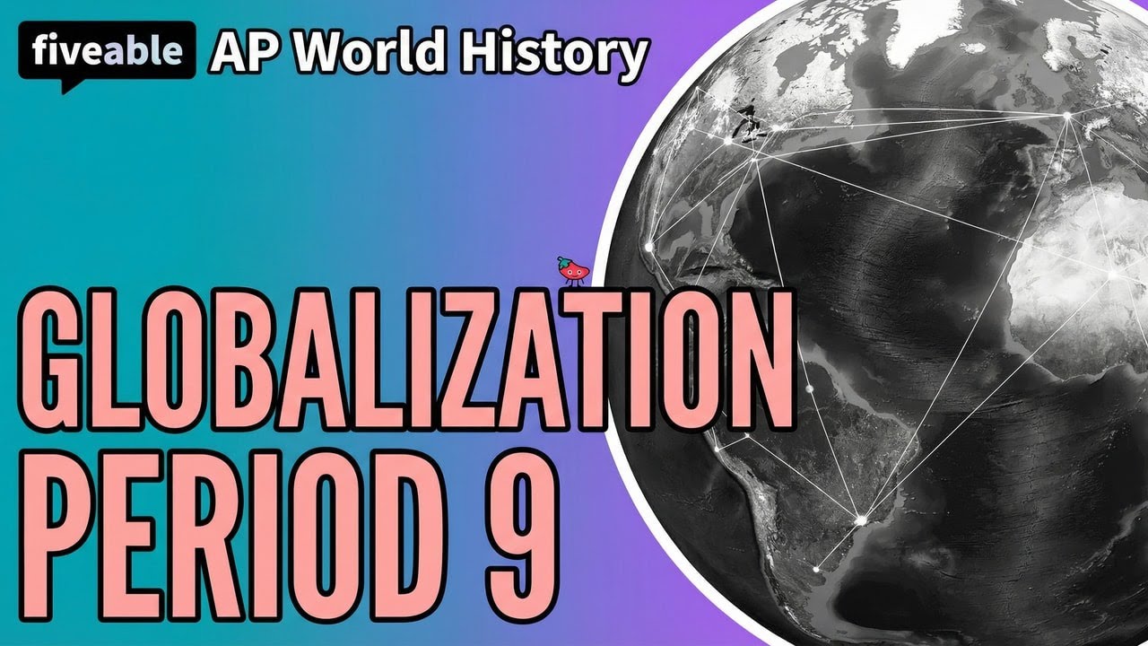 AP World History - Globalization: Period 9 Review | Fiveable Cram Archive
