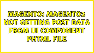 Magento: Magento2 not getting post data from ui component phtml file (2 Solutions!!)