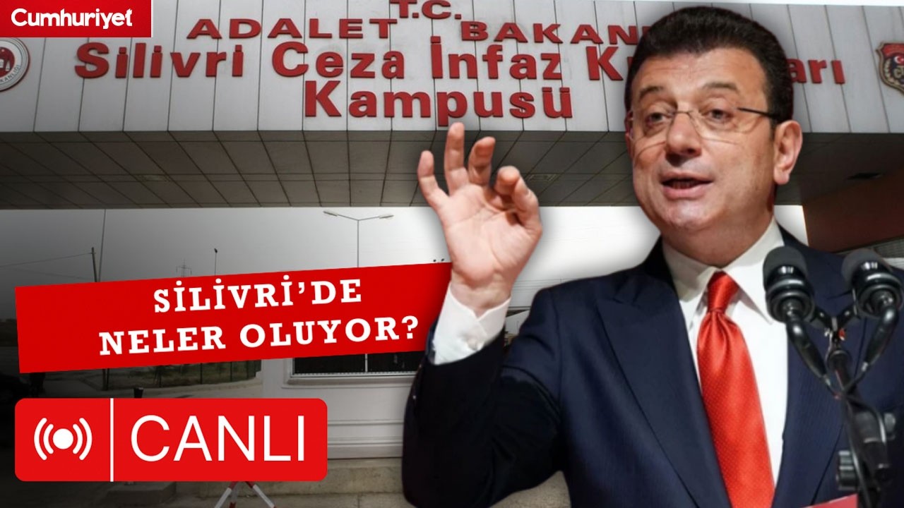 #CANLI | Cumhuriyet, Silivri'den bildiriyor; İBB Davası'nda neler oluyor?