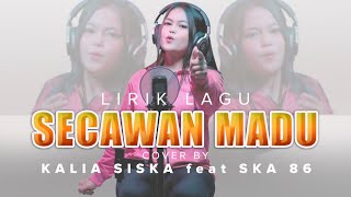 [ SECAWAN MADU ] COVER KALIA SISKA FEAT SKA86 - LIRIK LAGU