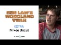 Mikee Uncut | Ben Law's Woodland Year
