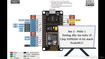 Bai 2 - Phần 1- Hướng dẫn tìm hiểu về Chip ESP8266 và bộ mạch NodeMCU