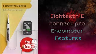 Full Detail Video On Eighteeth E Connect Pro Endomotor Mirroring With Apex Locator