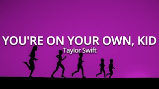 Taylor Swift   You&#39;re On Your Own, Kid Easy Lyrics