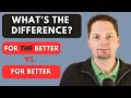 Learn American English / Important Vocabulary/American accent training/for the better vs. for better