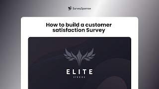 How to Build a Customer Satisfaction Survey