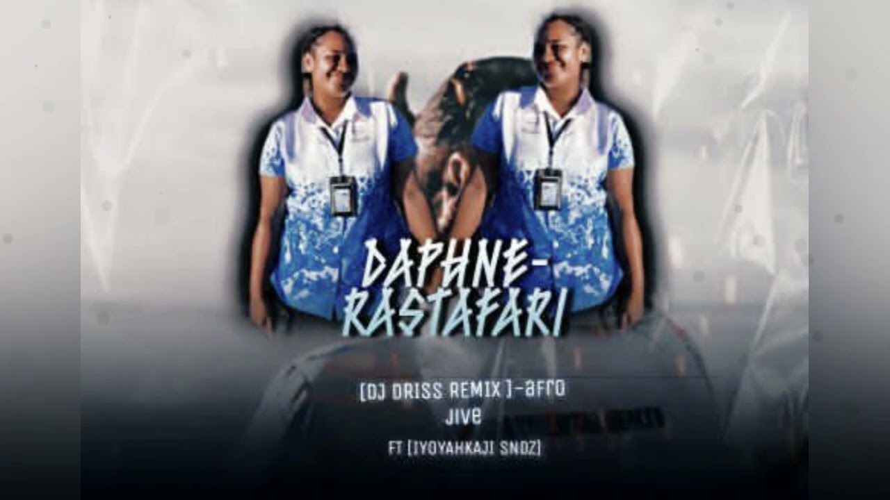 Daphne - Rastafari [Afro - Jive] IYOYAHKAJI SNDZ x DJ DRISS REMIXXXX