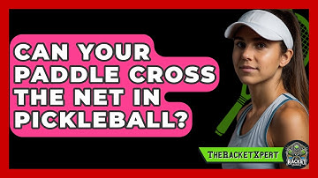 Can Your Paddle Cross The Net In Pickleball? - The Racket Xpert