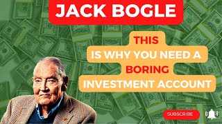Famous Jack Bogle - THIS is why you need a BORING INVESTMENT ACCOUNT Profile
