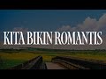 Kita Bikin Romantis, 1000 Tahun Lamanya, Lagu Pernikahan Kita (Lirik) - Maliq & D