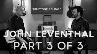 John Leventhal |Truetone Lounge (Part 3 of 3)