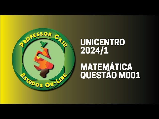 UNICENTRO 2024/1 | MATEMÁTICA | QUESTÃO M001 - YouTube