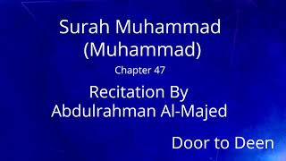 Surah Muhammad (Muhammad) Abdulrahman Al-Majed  Quran Recitation