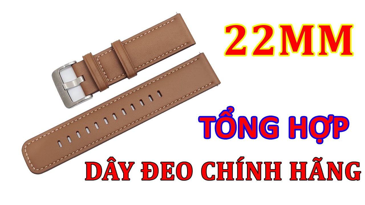 🎥 Tổng hợp các loại dây đeo Size 22mm từ Silicon, Hybrid đến dây da cao cấp cho smartwatch — Video review, click xem trên YouTube