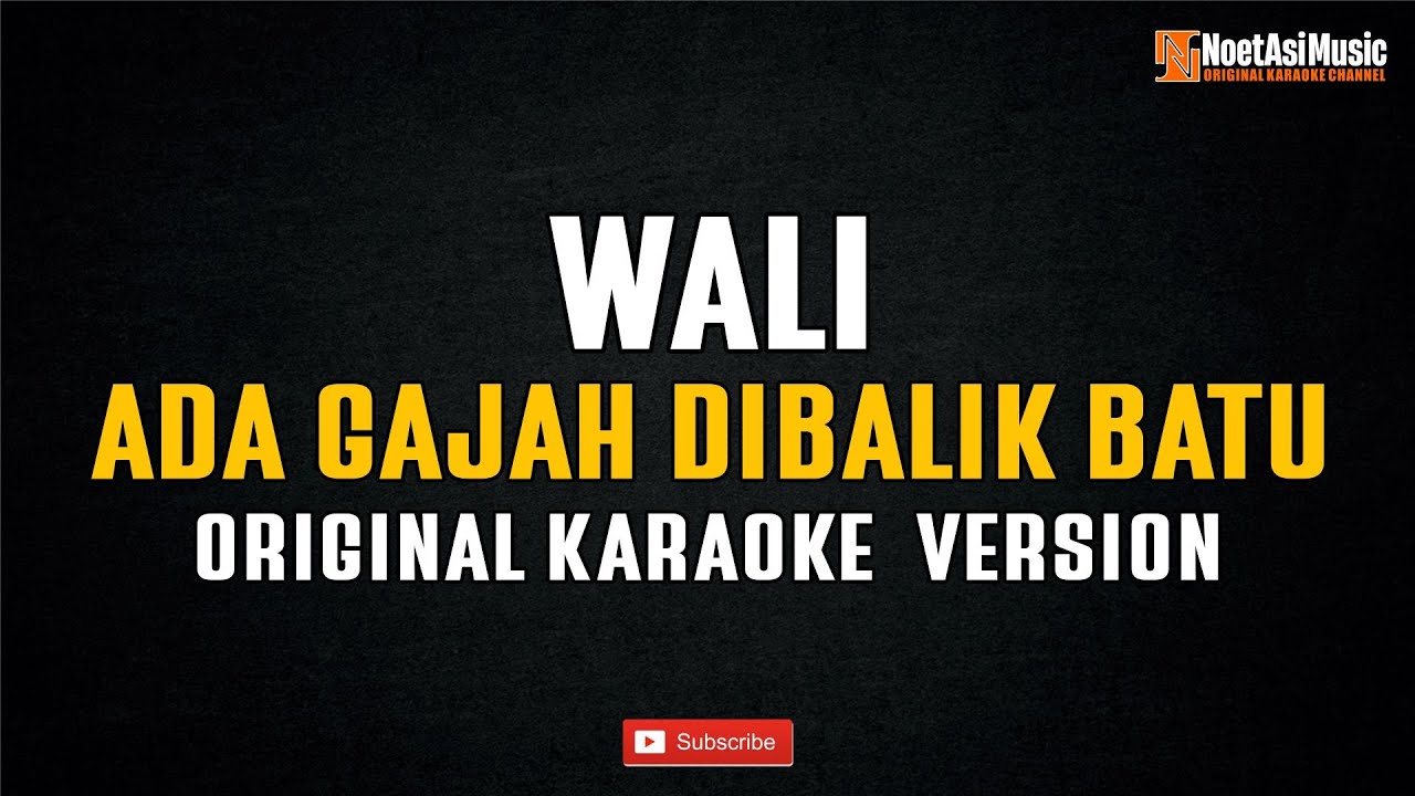 Wali - Ada Gajah Dibalik Batu (Original Karaoke Version)