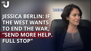 Expert Jessica Berlin: If the West wants to end the war, “send more help. Full stop" Wealth