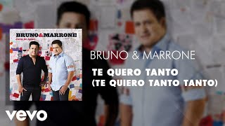 Bruno & Marrone - Te quero tanto (Te Quiero Tanto Tanto) (Áudio Oficial)