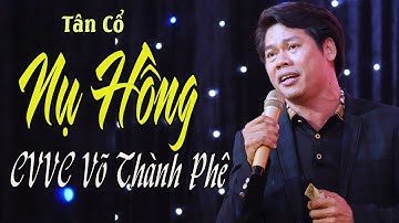 Tân cổ Nụ Hồng - TG Thanh Vũ | CVVC Võ Thành Phê | Tân Cổ Việt