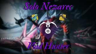 Solo Nezarec || Void Hunter || (season of the wish)