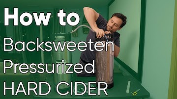 How to Backsweeten a Pressurized Cider Fermentation