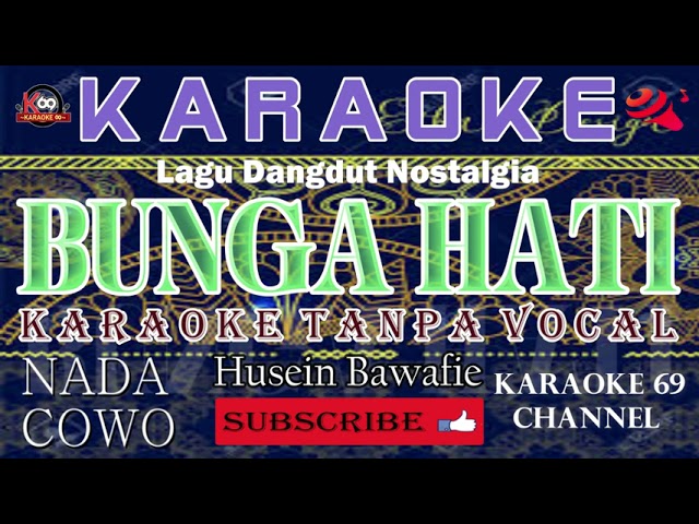 Bunga Hati/Karaoke Version/Dangdut Kenangan/Husein Bawafie/Mantap class=