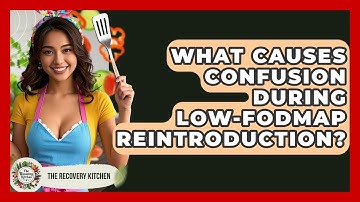What Causes Confusion During Low-FODMAP Reintroduction? - The Recovery Kitchen