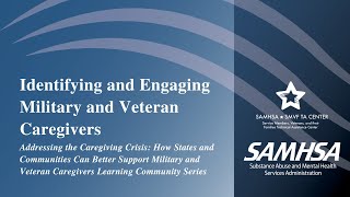 SMVF Caregiver LC: Session 2—Identifying and Engaging Military and Veteran Caregivers