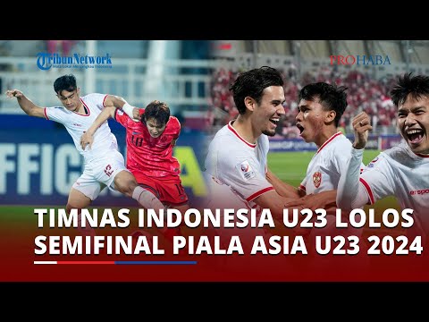 Timnas Indonesia U23 Lolos Semifinal Piala Asia U23 2024, Buka Asa ke Olimpiade Paris 2024