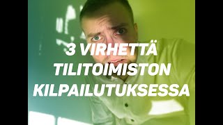 Tilitoimiston Kilpailuttaminen - Vältä Nämä 3 Virhettä