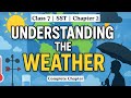 Understanding the Weather |  Class 7 Social Science | Chapter 2 | Explained