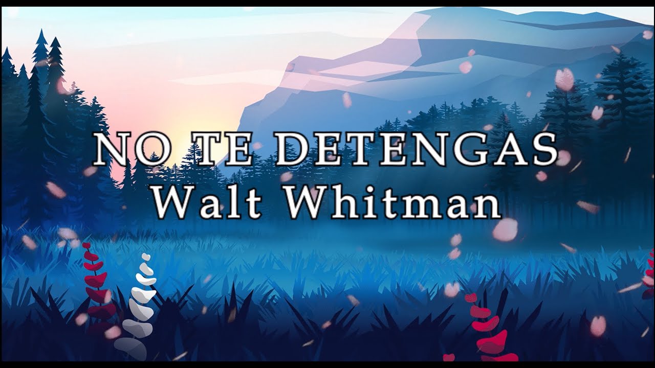 POETAS MUERTOS - WALT WHITMAN | NO TE DETENGAS - YouTube