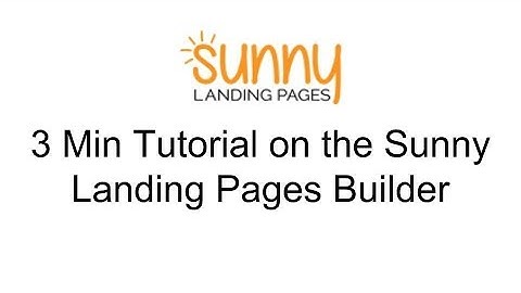 3 Minute Tutorial on the Sunny Landing Pages Builder