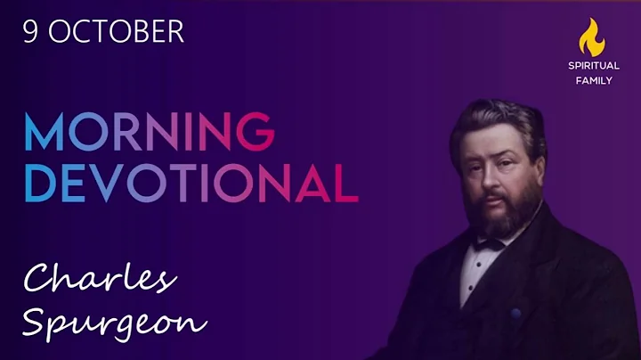 9 OCTOBER || MORNING DEVOTIONAL || CHARLES SPURGEON