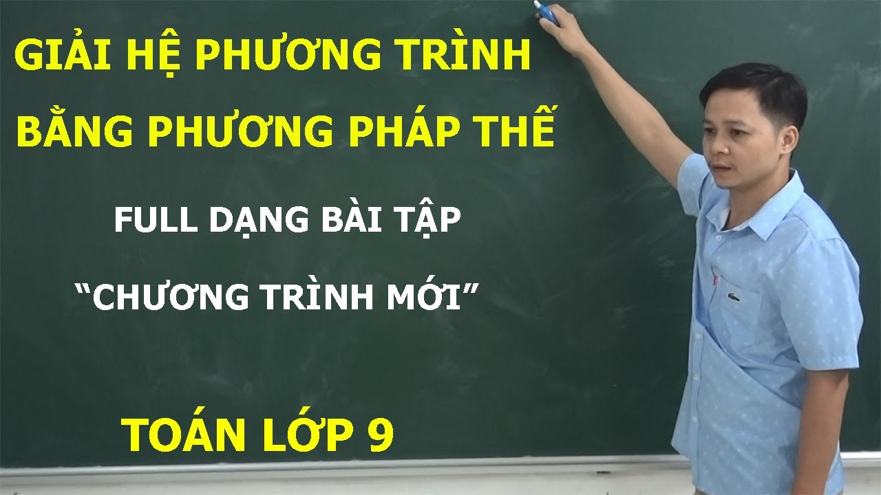 TOÁN 9 – GIẢI HỆ PHƯƠNG TRÌNH BẰNG PHƯƠNG PHÁP THẾ. SGK MỚI KẾT NỐI TRI THỨC, CÁNH DIỀU, CTST