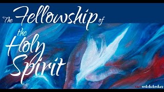 The Fellowship of the Holy Spirit - CWC Natchitoches - Pastor Tim Brown