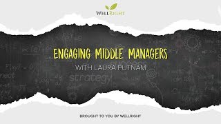Laura Putnam Engaging Middle Managers