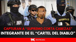 Alias ​​"Supremo Corta Cabezas", member of the "Cartel del Diablo" gang, captured