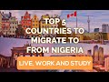 Top 5 Countries to Migrate to from Nigeria (Live, Work and Study)