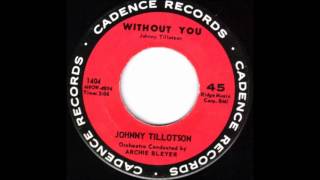 Without You-Johnny Tillotson-'1961-Cadence1 45-404..wmv