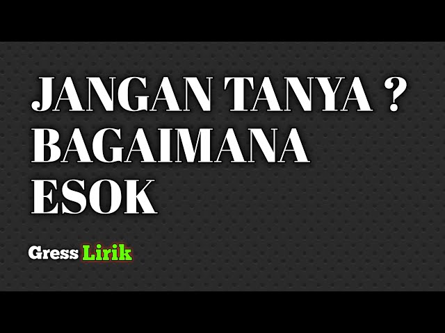 JANGAN TANYA BAGAIMANA ESOK - Satu Rasa Cinta - Andra Respati ft. Gisma Wandira (Lirik) class=