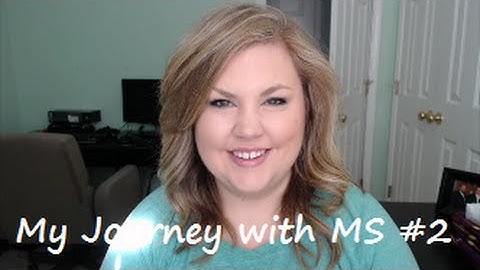 My Journey with Multiple Sclerosis Part 2