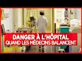 Danger  lhpital quand les mdecins balancent  enqute  documentaire complet