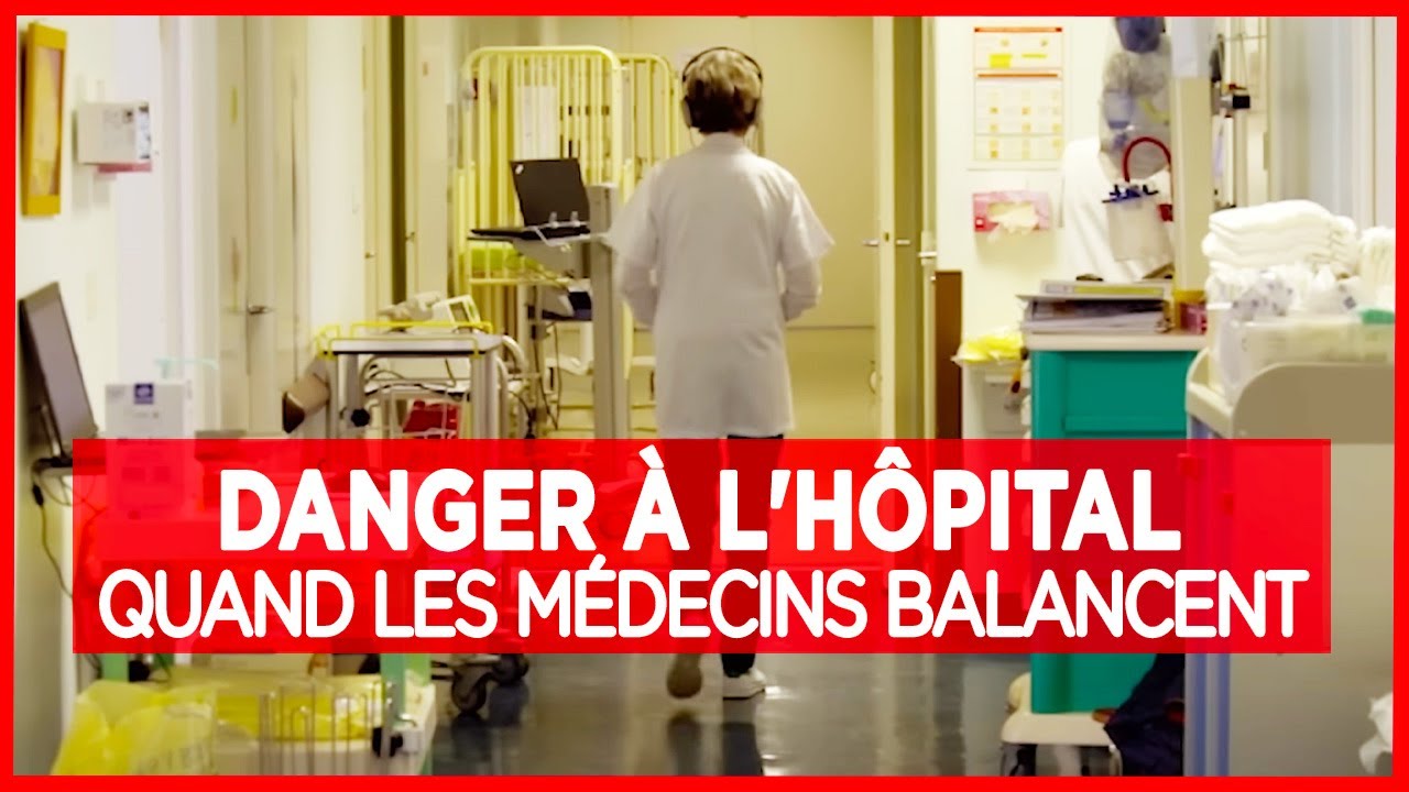 Danger à l'hôpital, quand les médecins balancent - Enquête - Documentaire complet