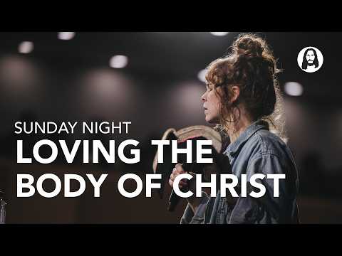 Loving the Body of Christ | Steffany Gretzinger | Sunday Night Service | March 8th